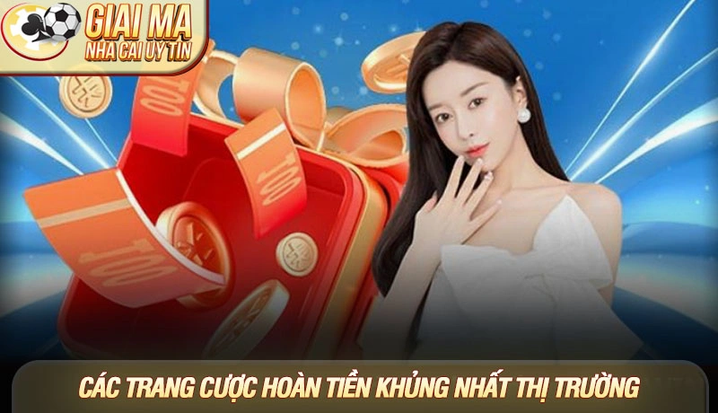 Top nhà cái hoàn trả cao nhất - Bí quyết gia tăng lợi nhuận 1 Giaimanhacai cập nhật các trang cược hoàn tiền khủng nhất thị trường